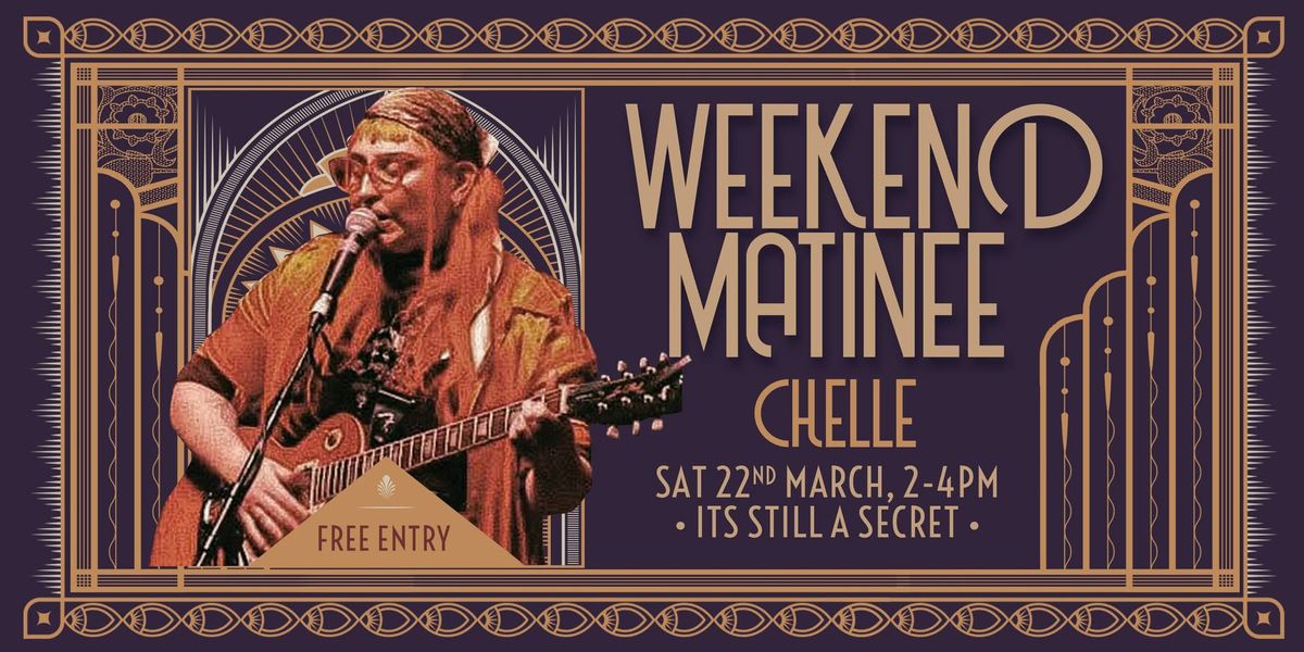 Weekend Matinee: Chelle