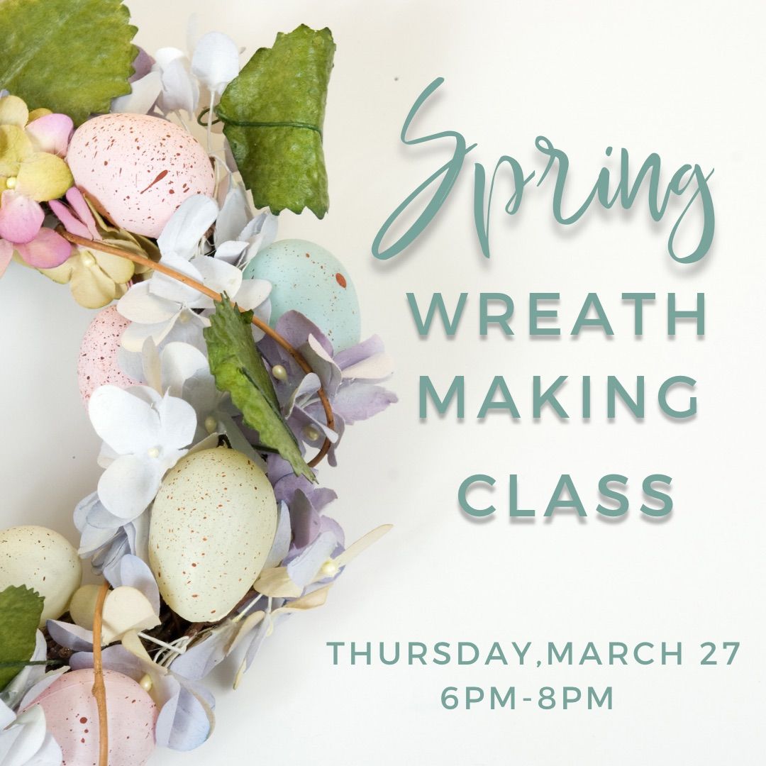 Spring Wreath Making Class