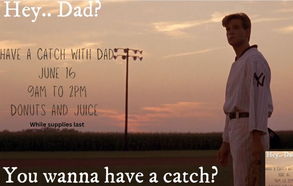 Have a Catch with Dad!!! 