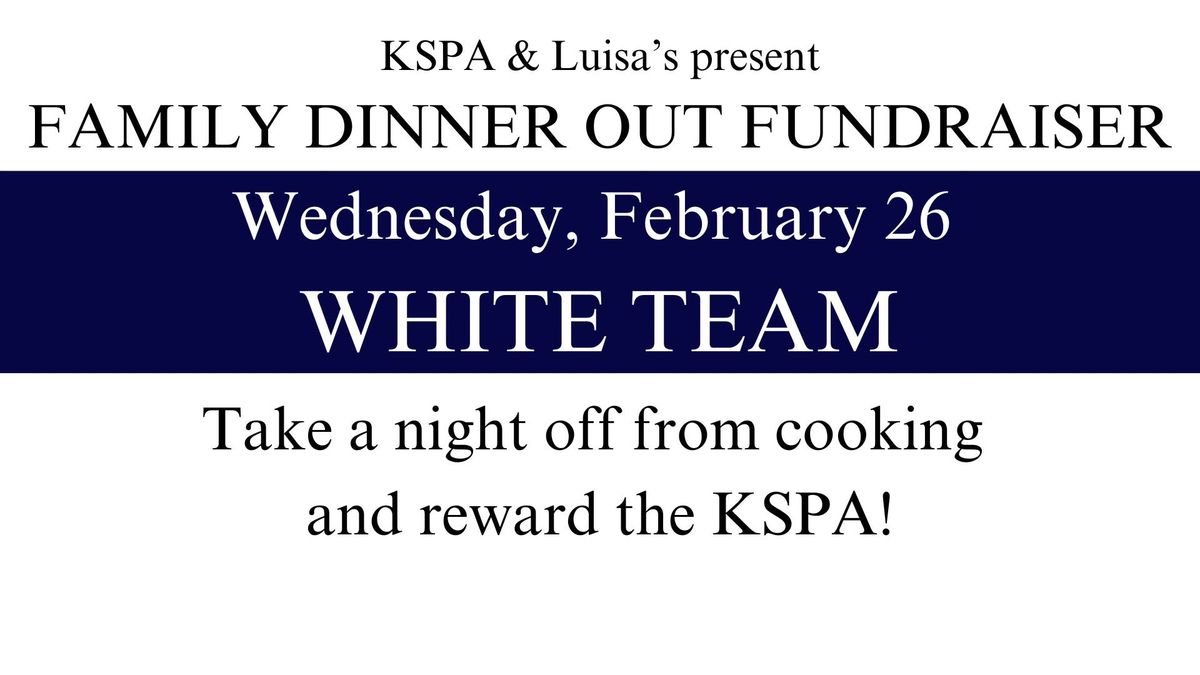 KSPA Fundraiser with Luisa's- WHITE TEAM Dinner Out