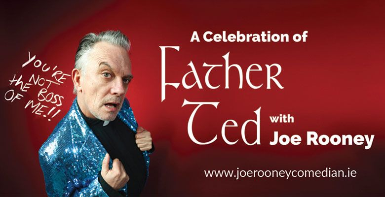 THE GREEN ROOM: A CELEBRATION OF FATHER TED WITH JOE ROONEY (ADULTS ONLY)