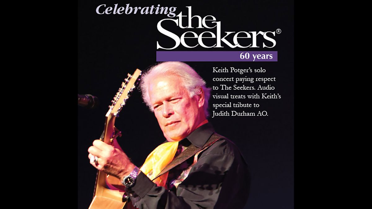 KEITH POTGER'S CELEBRATING THE SEEKERS - 60 Years SHOW