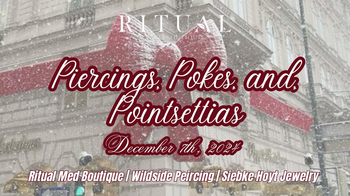 PIERCINGS, POKES AND POINSETTIAS | Ritual Med Boutique  