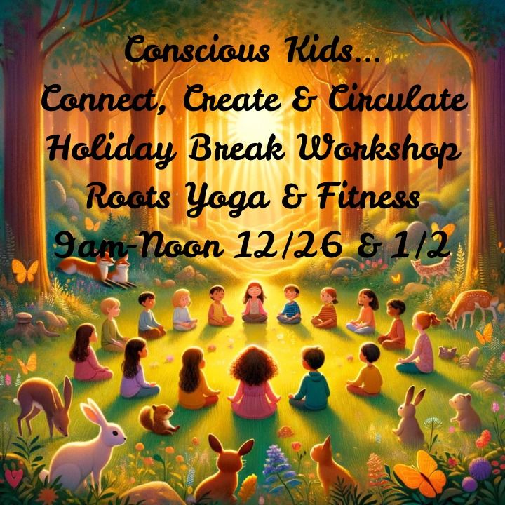 Conscious Kids- Connect, Create and Circulate w\/Deana Olivella