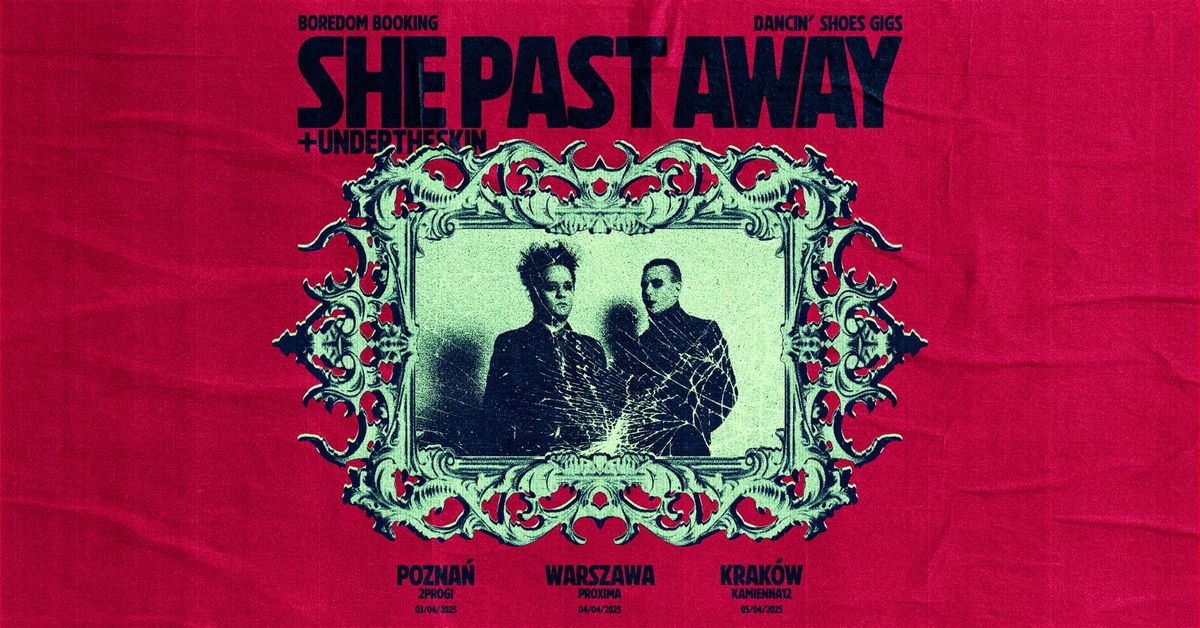 SHE PAST AWAY \u2022 undertheskin \u2022 05.04.2025 \u2022 Kamienna12, Krak\u00f3w