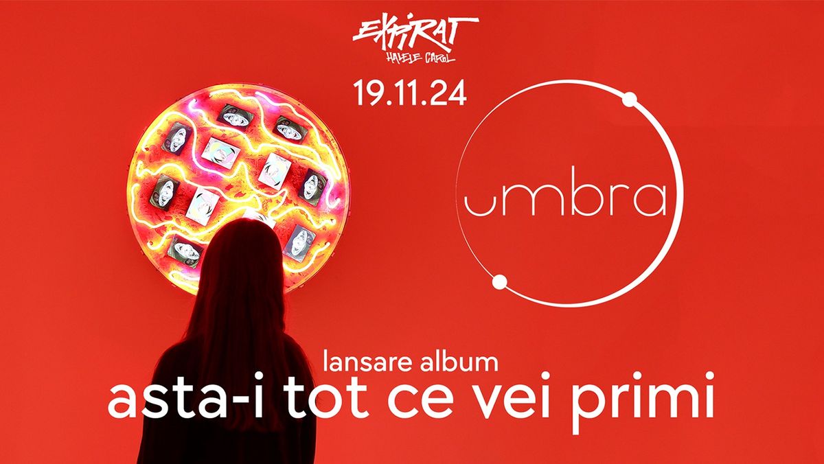 :umbra \u2022 Lansare Album \u201cAsta-i tot ce vei primi\u201d \u2022 Expirat \u2022 19.11