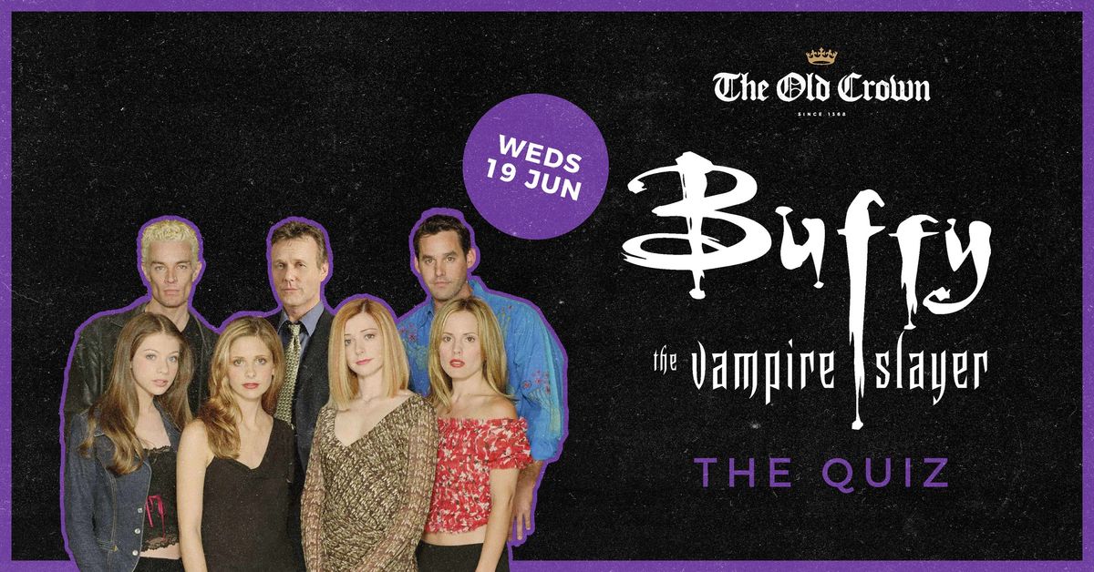 Buffy the Vampire Slayer Quiz at The Old Crown