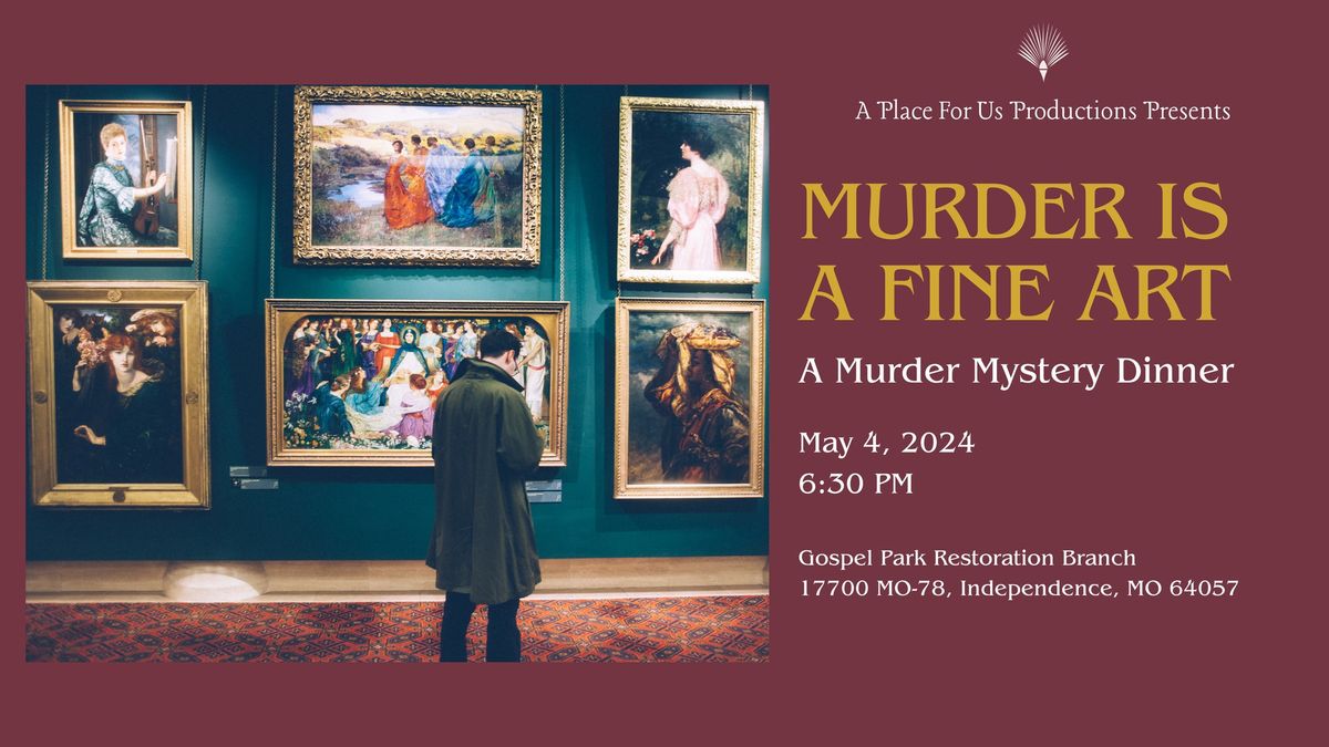 Murder Is A Fine Art: A Murder Mystery Dinner 