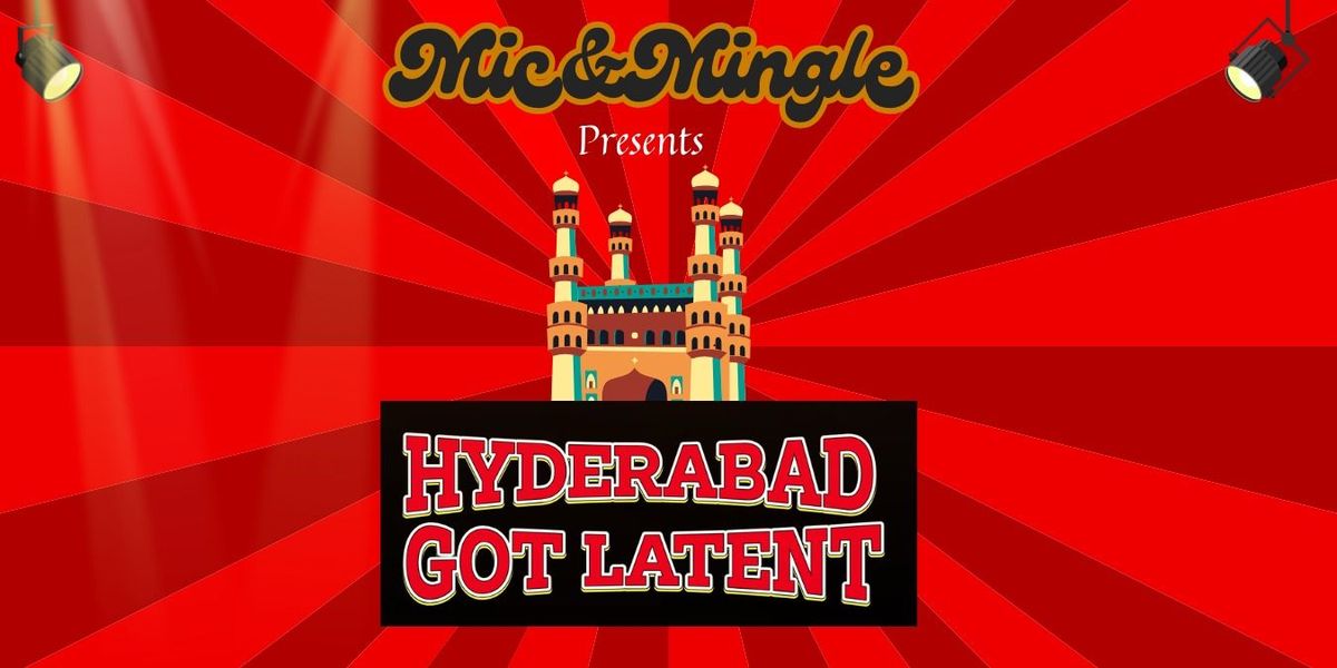 MicandMingle presents HyderabadGotLatent