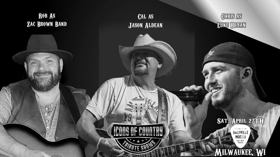 Nashville North MKE presents Icons Of Country tributes to Jason Aldean, Luke Bryan & Zac Brown Band