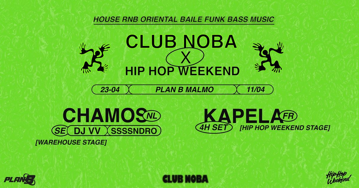 CLUB NOBA X HIP HOP WEEKEND | CHAMOS & KAPELA