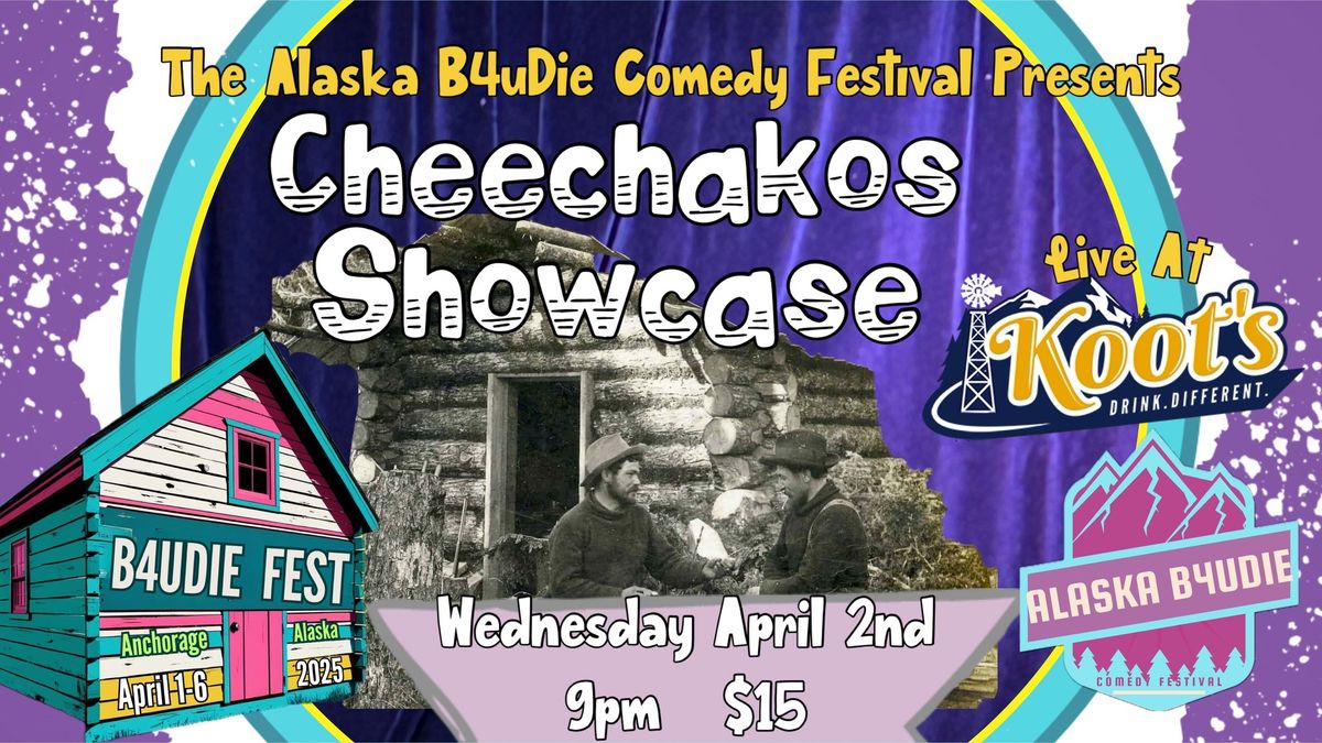 B4uDie Cheechakos Showcase