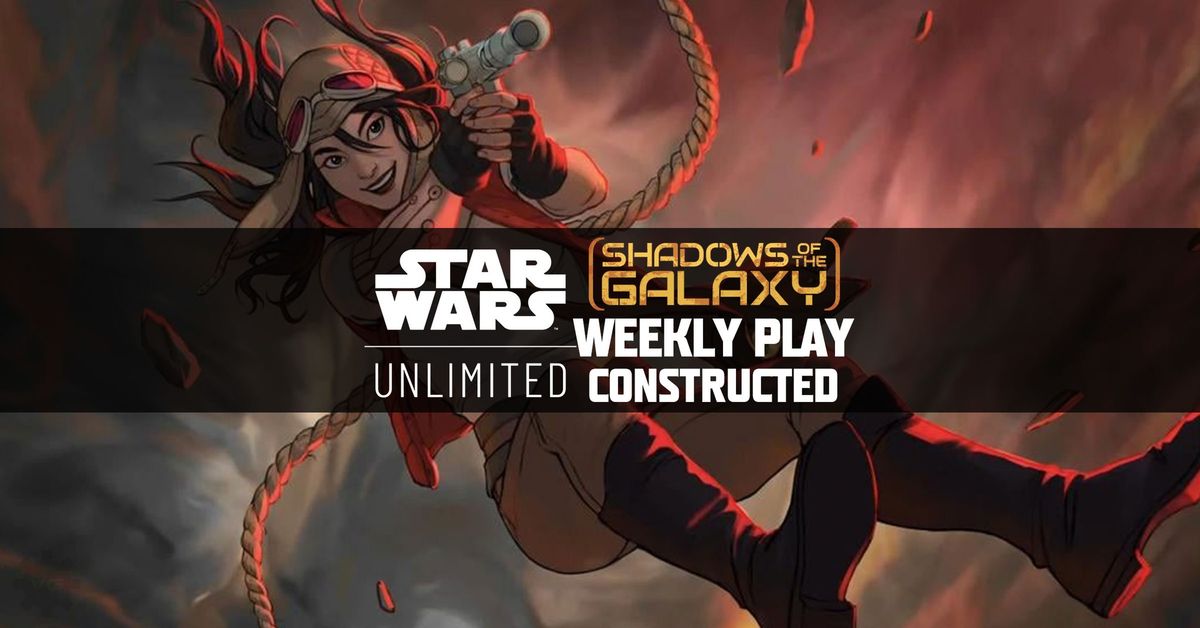 Star Wars Unlimited: Weekly Play - Constructed