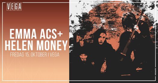 Emma Acs + Helen Money - VEGA