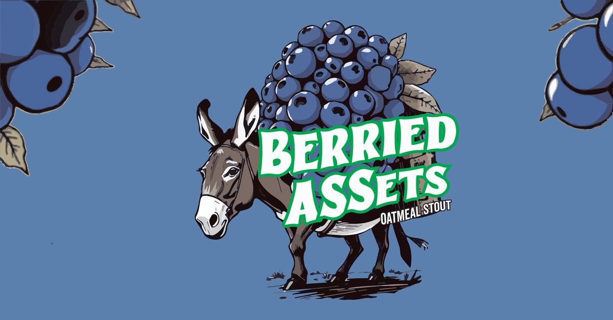 Berried ASSets - Chocolate Oatmeal Stout conditioned on Blueberries & Saigon Cinnamon \u2022 6.6% ABV