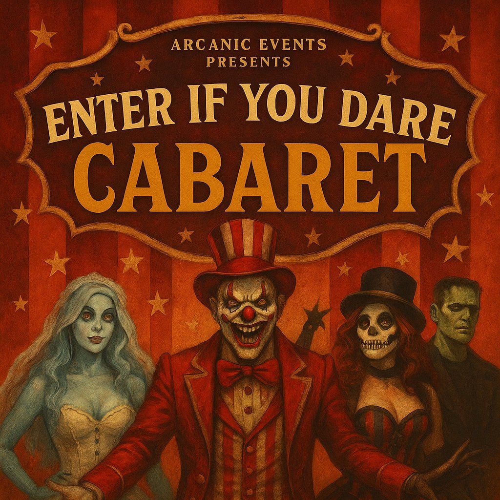 "Enter If You Dare Cabaret" by Arcanic Events