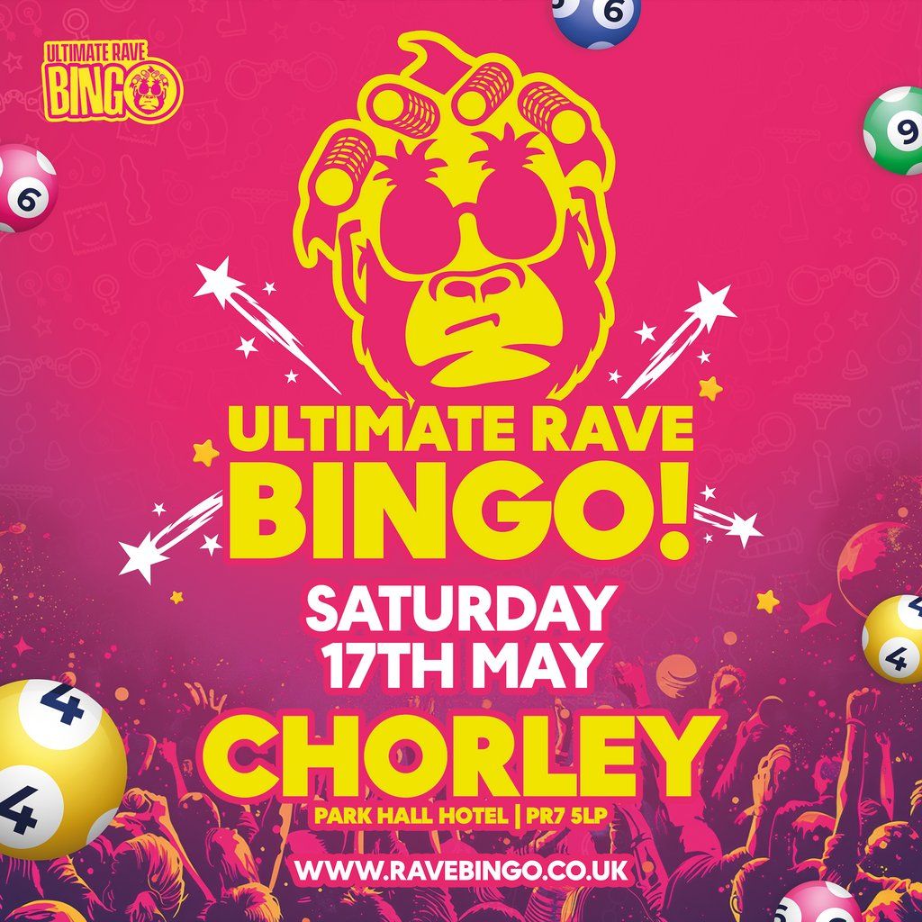 Ultimate Rave Bingo \/\/ Chorley \/\/ Saturday 10th May