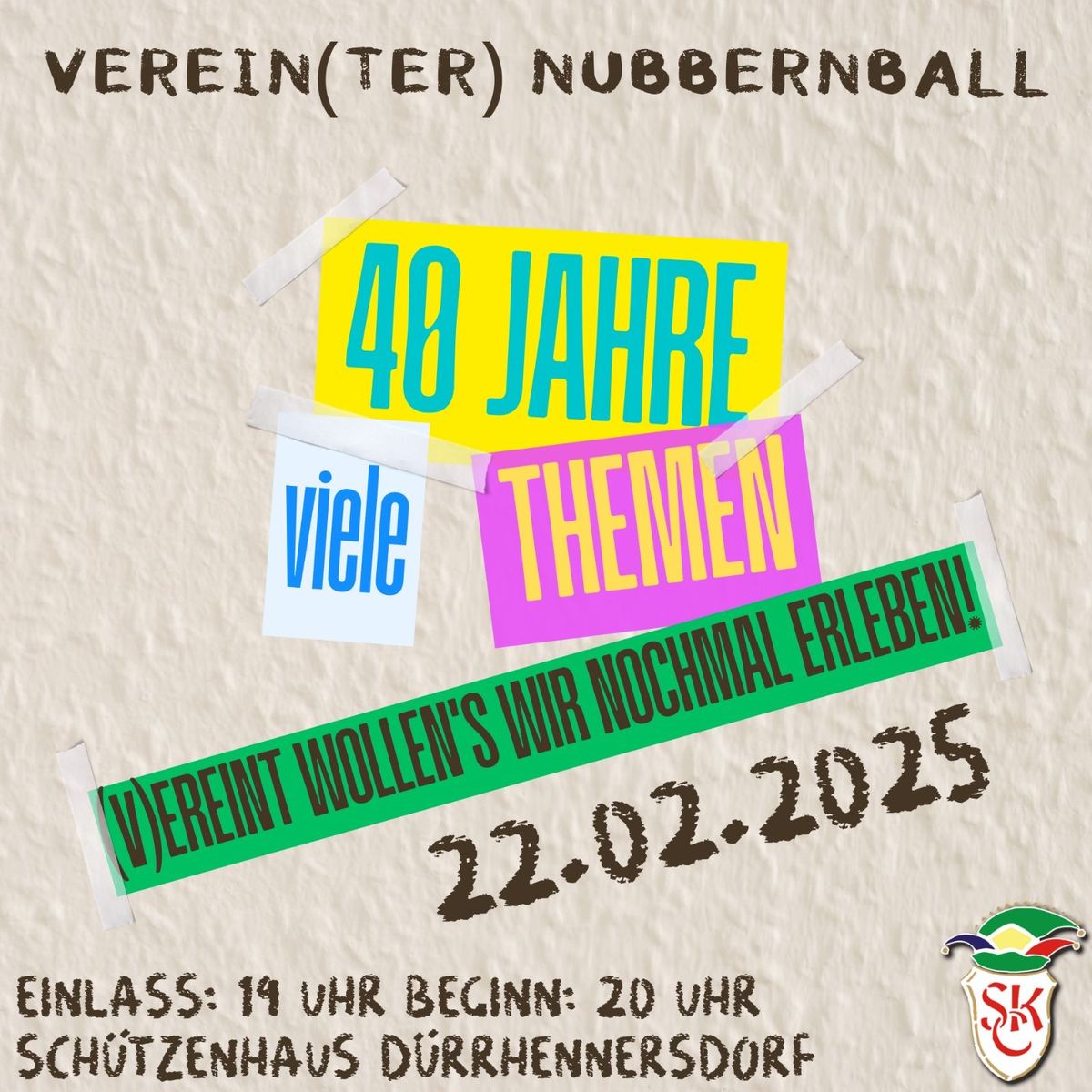 40. Saison Verein(ter) Nubbernball "40 Jahre, viele Themen - vereint wollen wir's nochmal erleben!