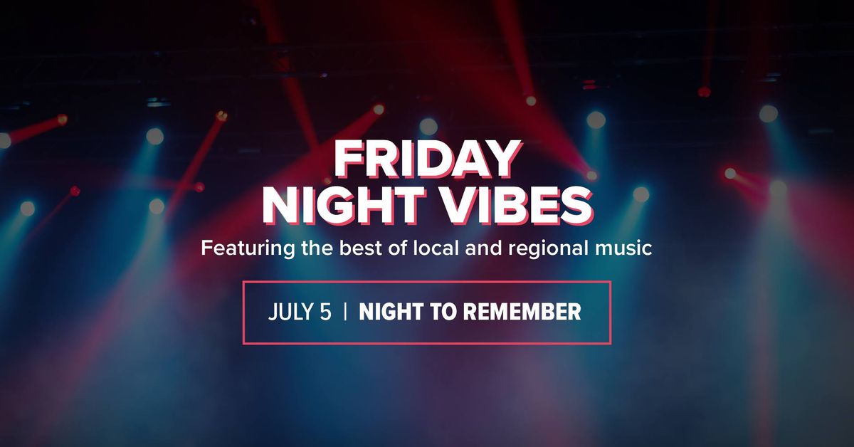 Friday Night Vibes with Night To Remember