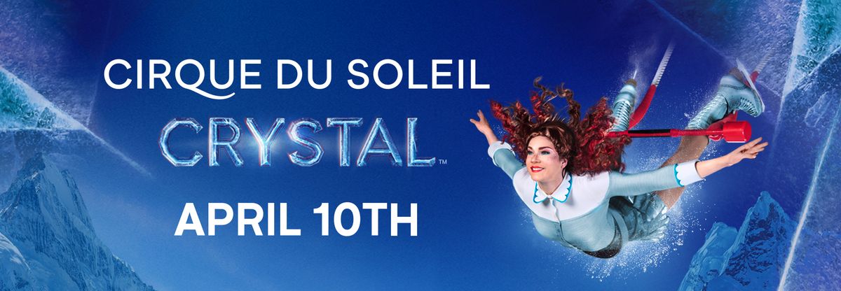 Cirque du Soleil Crystal at Maverik Center