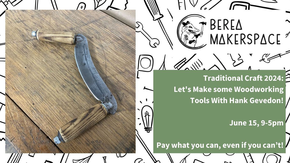 Let's Make some Woodworking Tools! Tool Making with Hank Gevedon