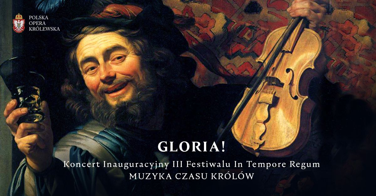 GLORIA! Koncert inauguracyjny III Festiwalu In Tempore Regum. Muzyka Czasu Kr\u00f3l\u00f3w.