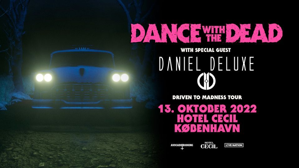 Dance With The Dead (US) + special guest: Daniel Deluxe @Hotel Cecil, K\u00f8benhavn