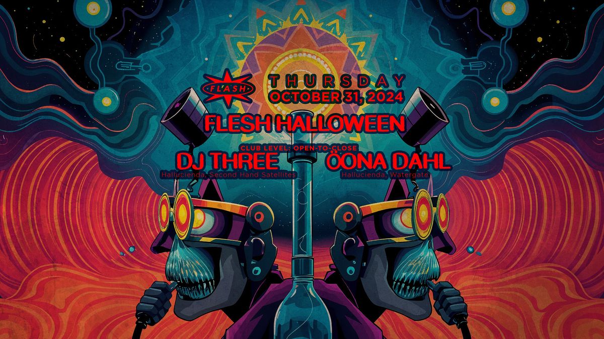 Flesh Halloween: DJ Three & \u00d6ona Dahl [open-to-close]