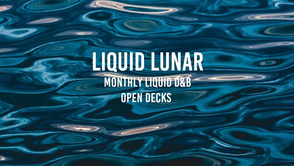 Liquid Lunar #80 - liquid d&b open decks session (MIGHT MOVE TO SATURDAY NIGHT)