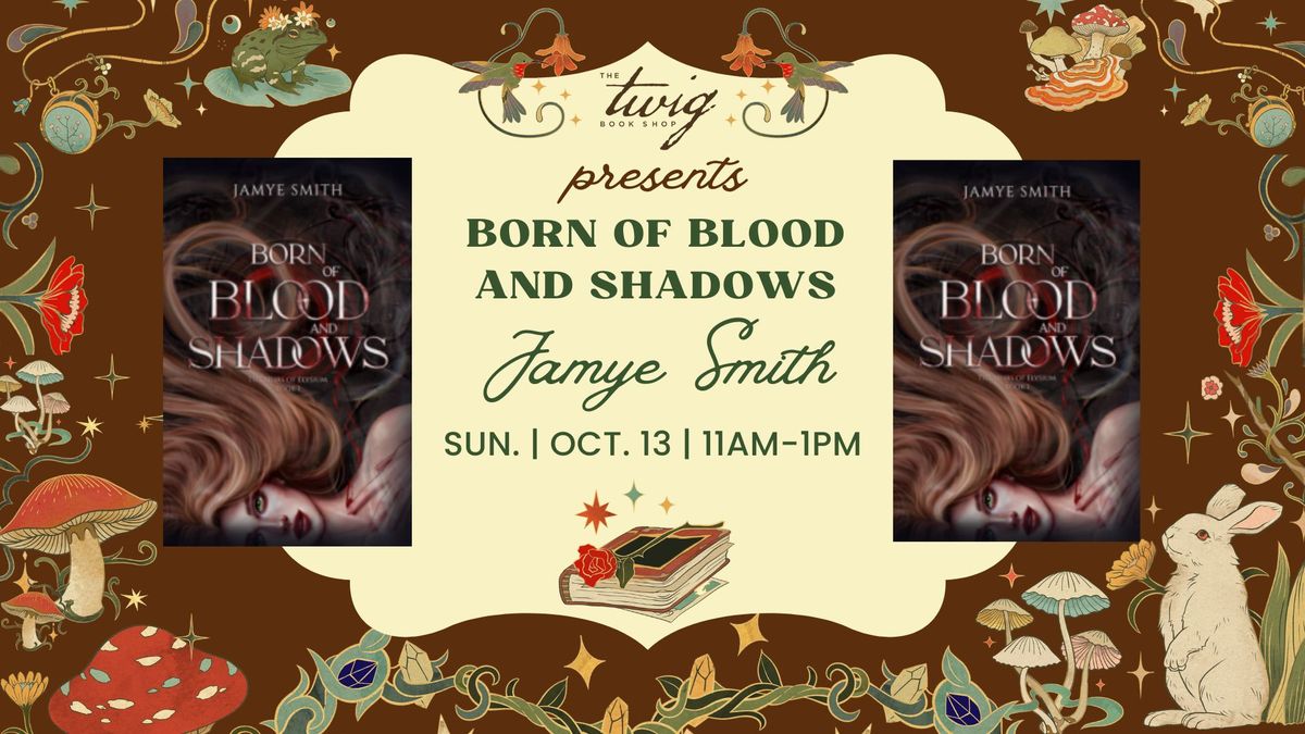 Sit & Sign with Jamye Smith - "Born of Blood & Shadows"