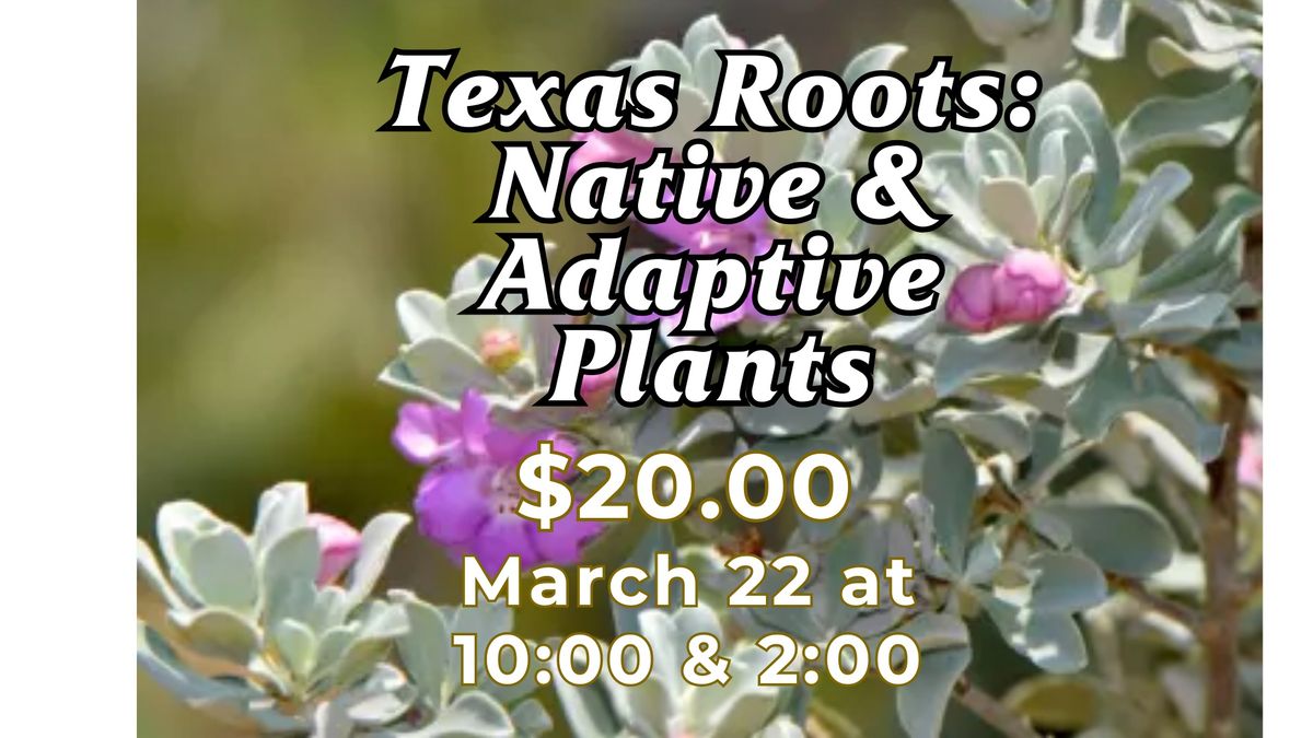 Texas Roots: Native & Adaptive Plants