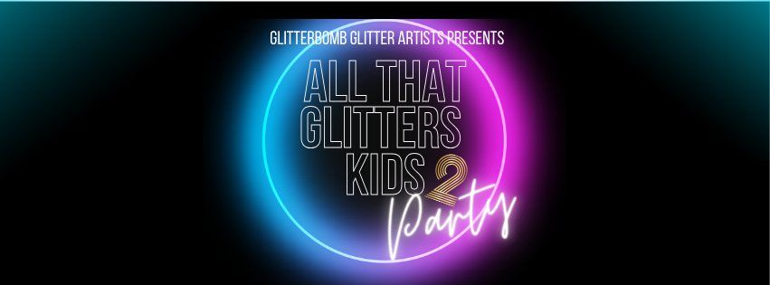 Glitterbomb Glitter Artists Present `All that Glitters Kids Party 2