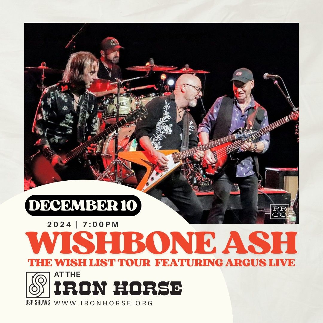 Wishbone Ash: The Wish List Tour featuring Argus Live at The Iron Horse