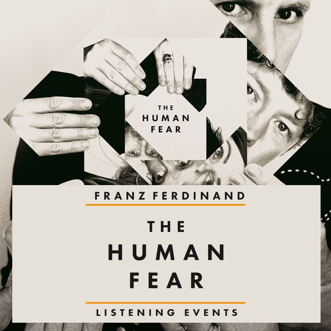 FRANZ FERDINAND THE HUMAN FEAR PRELISTENING EVENT