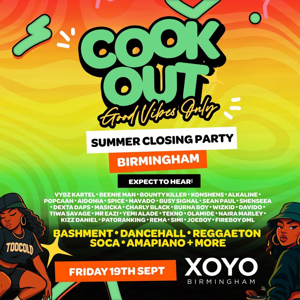 Cookout - Summer Closing Party - Birmingham - XOYO