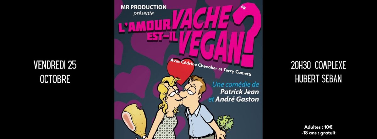 Pi\u00e8ce de th\u00e9\u00e2tre "L'amour vache est-il vegan ?" \u00e0 Marck