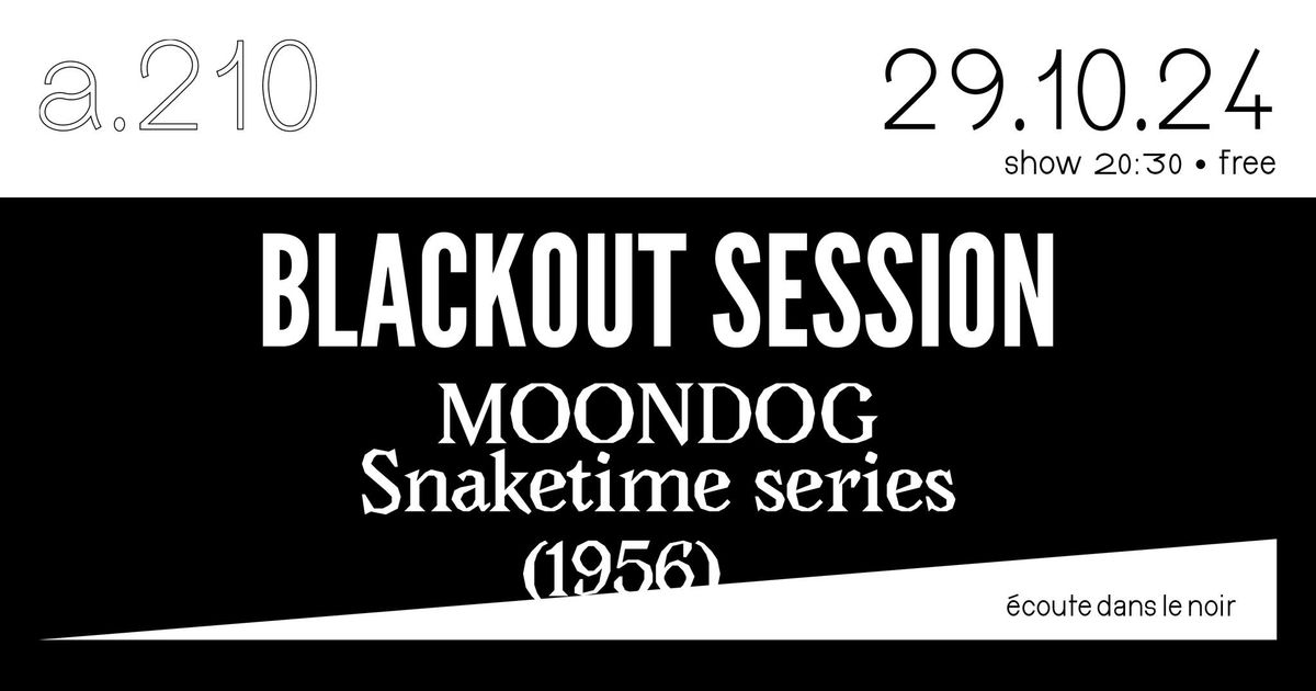 Blackout Session : Moondog \u00b7 Snaketime Series (1956)