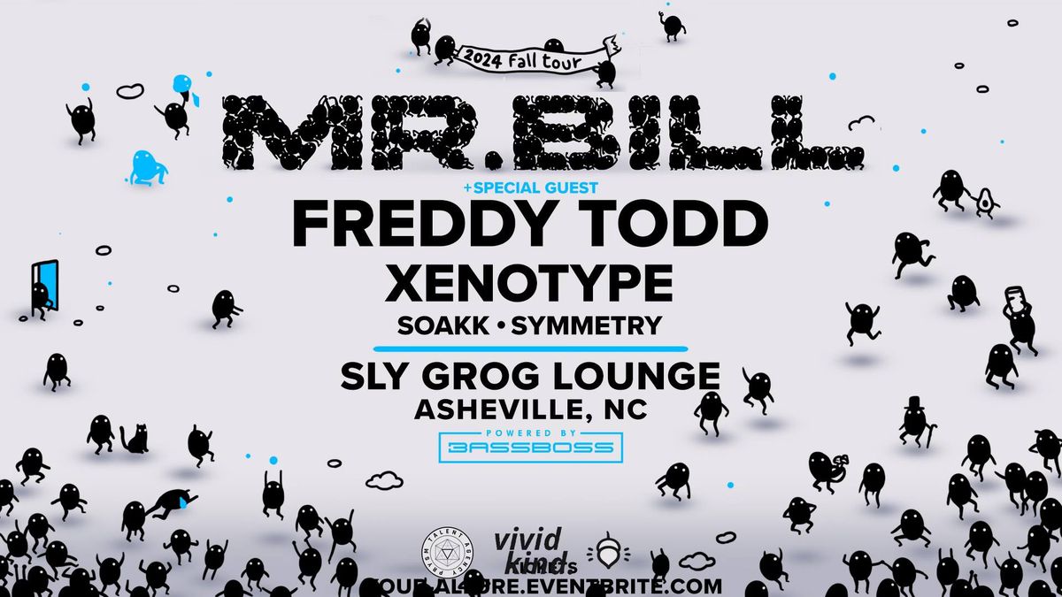 Mr. Bill + Freddy Todd, Xenotype, Soakk, & Symmetry at Sly Grog Lounge