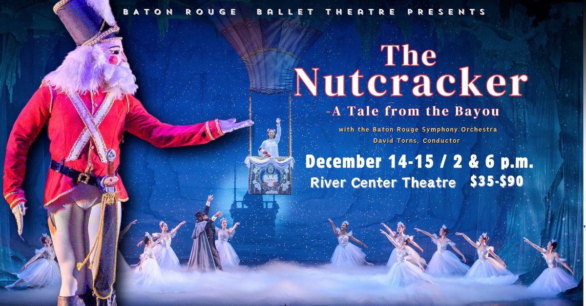 "The Nutcracker - A Tale from the Bayou" with live music by Baton Rouge Symphony Orchestra, 4 shows!