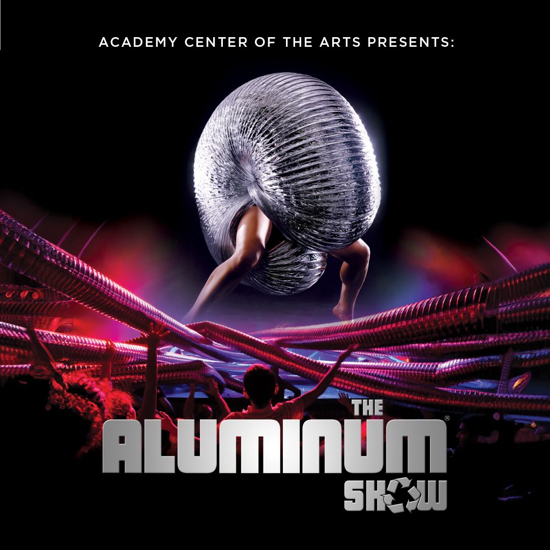 The Aluminum Show at Academy Center of the Arts