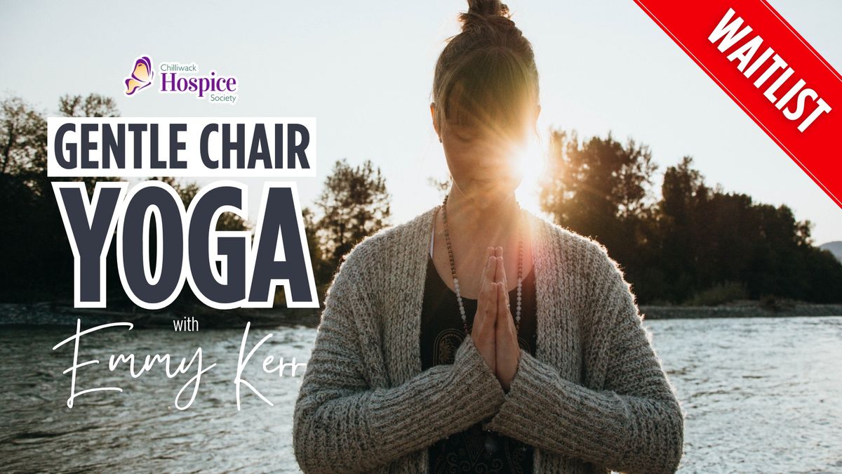 Chilliwack Hospice Society \u2014 Gentle Chair Yoga (FULL)