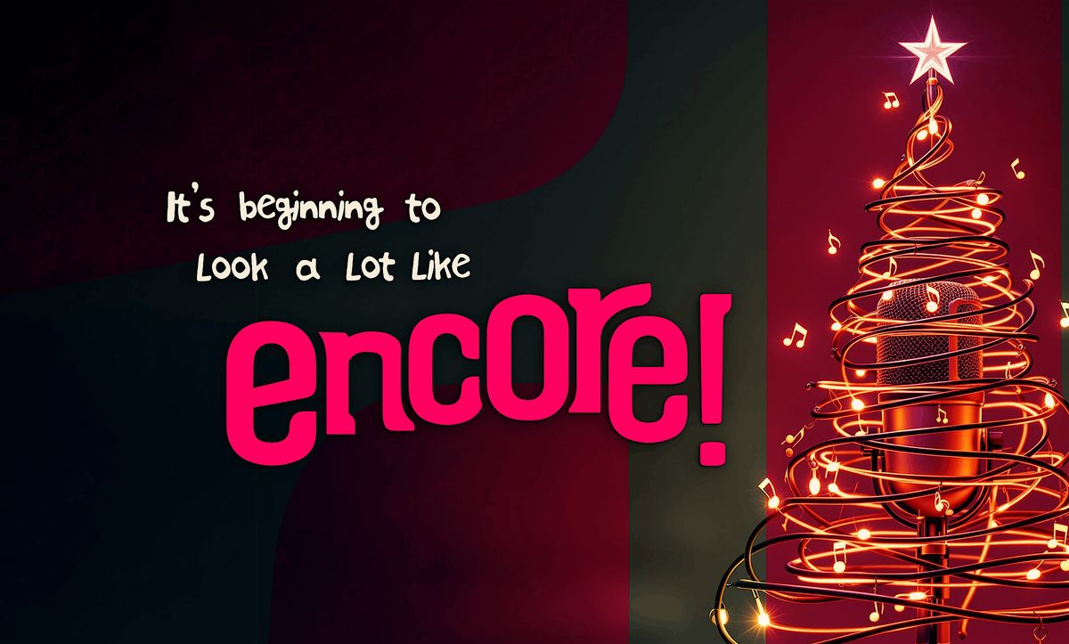 It's Beginning to Look a Lot Like Encore!