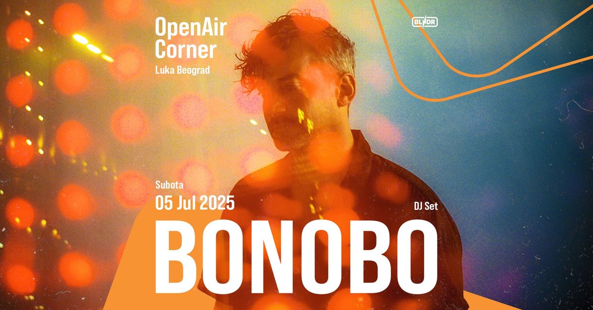 BONOBO @ Luka Beograd | 05.07.