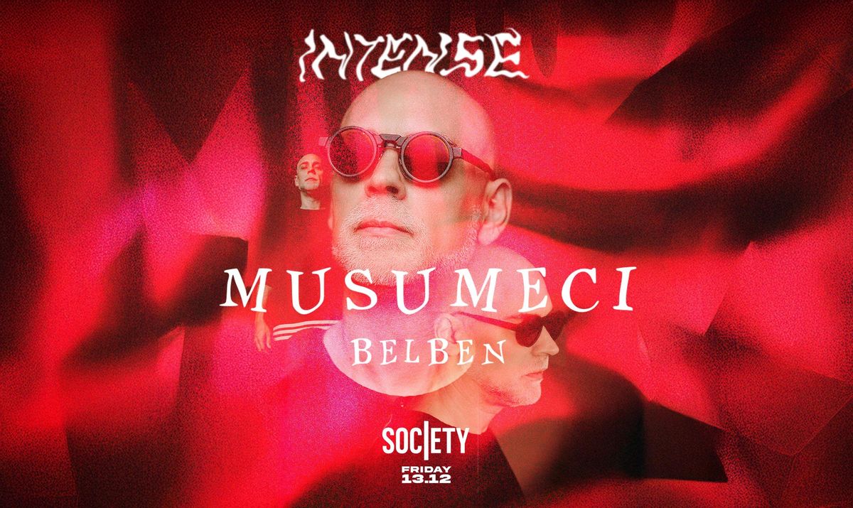 INTENSE \u2671 invites MUSUMECI \u25e6 SOCIETY \u25b1 13.12