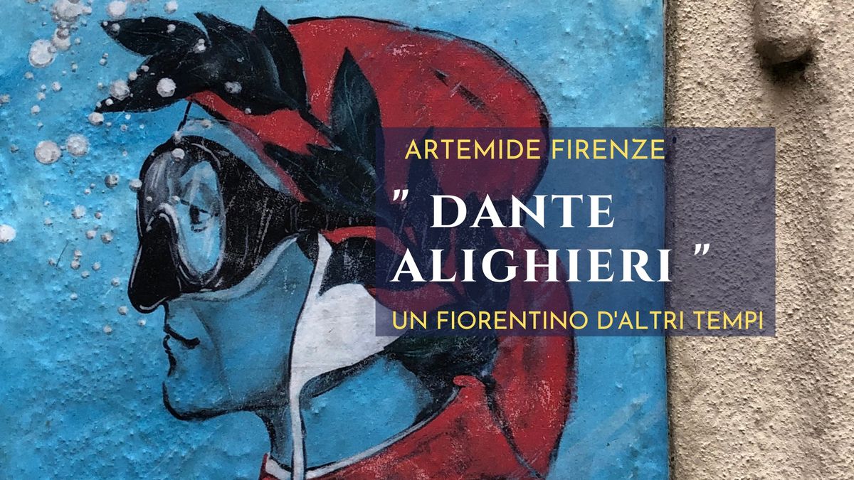 Dante Alighieri un fiorentino d'altri tempi