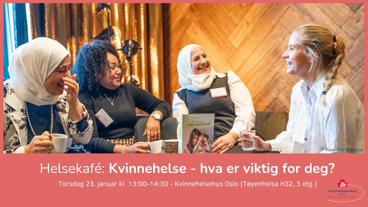 Helsekaf\u00e9: Kvinnehelse \u2013 hva er viktig for deg? 