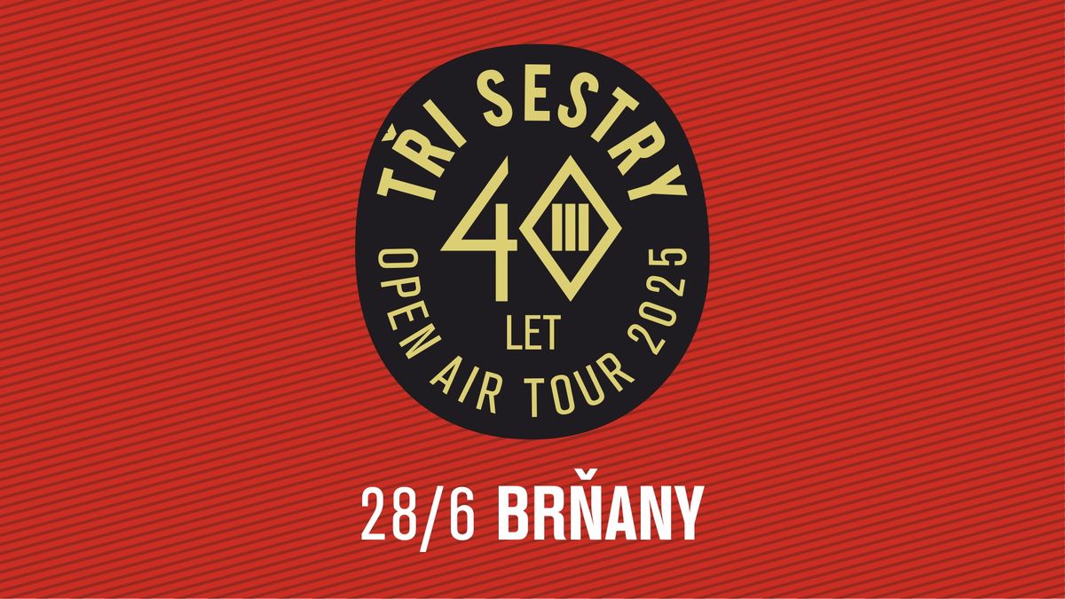 T\u0159i sestry - 40 let open air tour 2025 \/ Br\u0148any