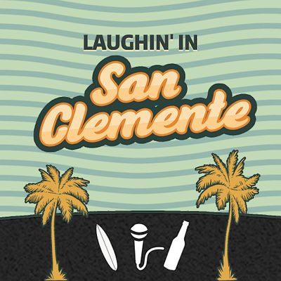 Laughin' in San Clemente