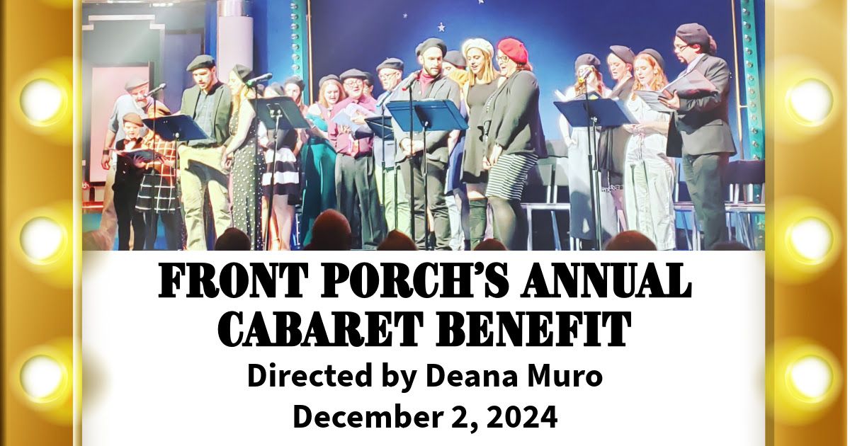 Front Porch Theatricals 9th Annual Cabaret Benefit Directed by Deana Muro