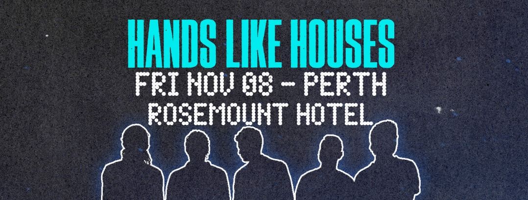 Hands Like Houses | Perth | Rosemount Hotel | Nov 8  